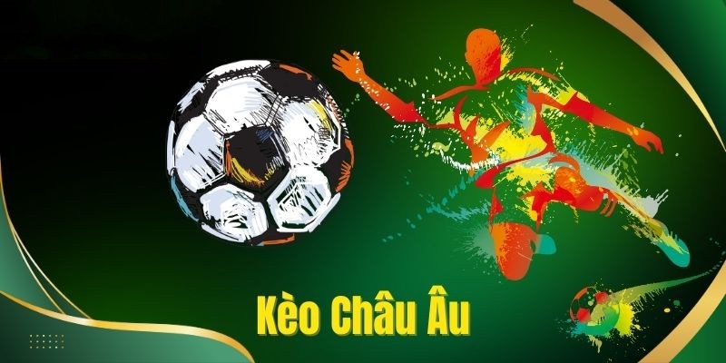 Định nghĩa về kèo châu Âu 